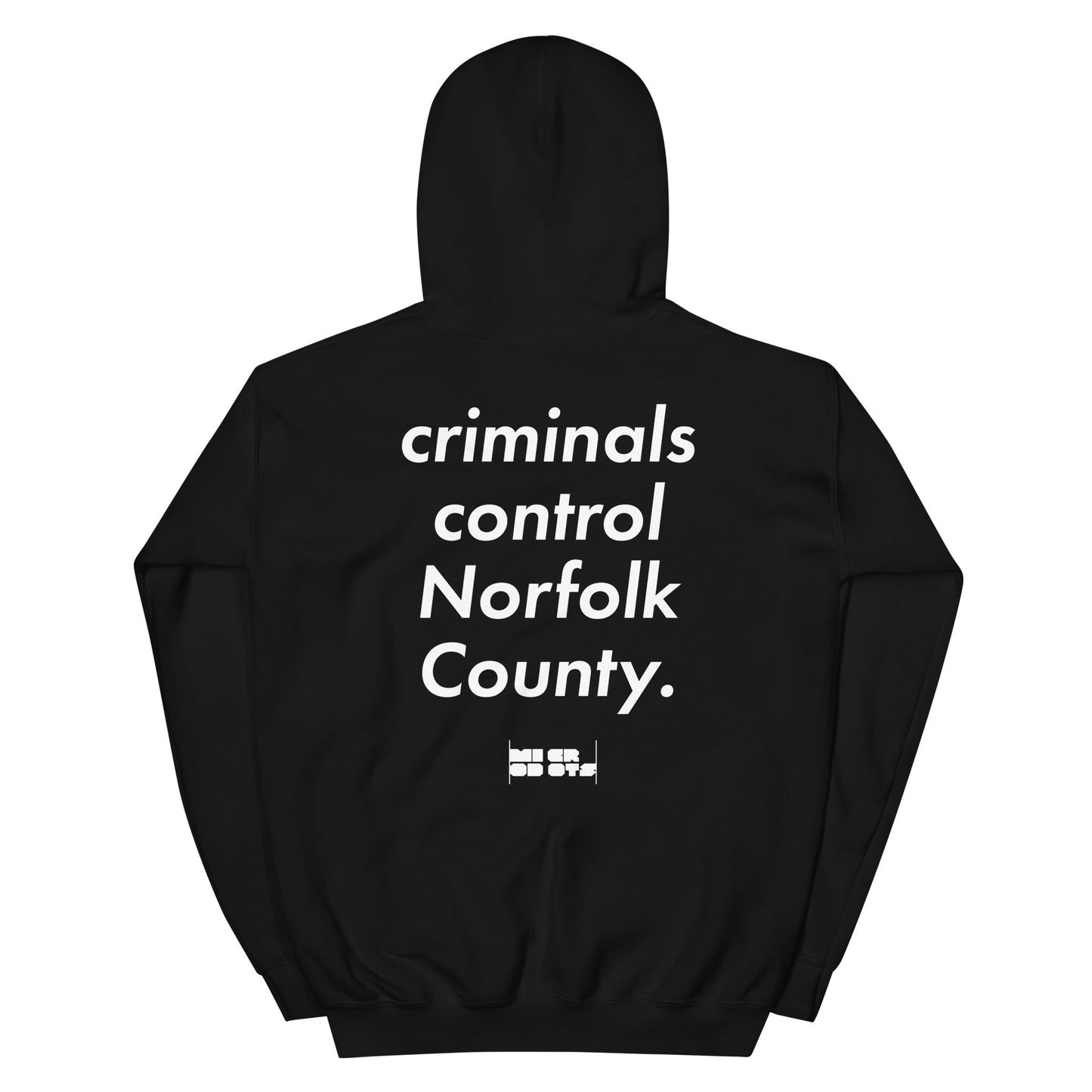 Microdots "Criminals Control Norfolk County" - Unisex Hoodie