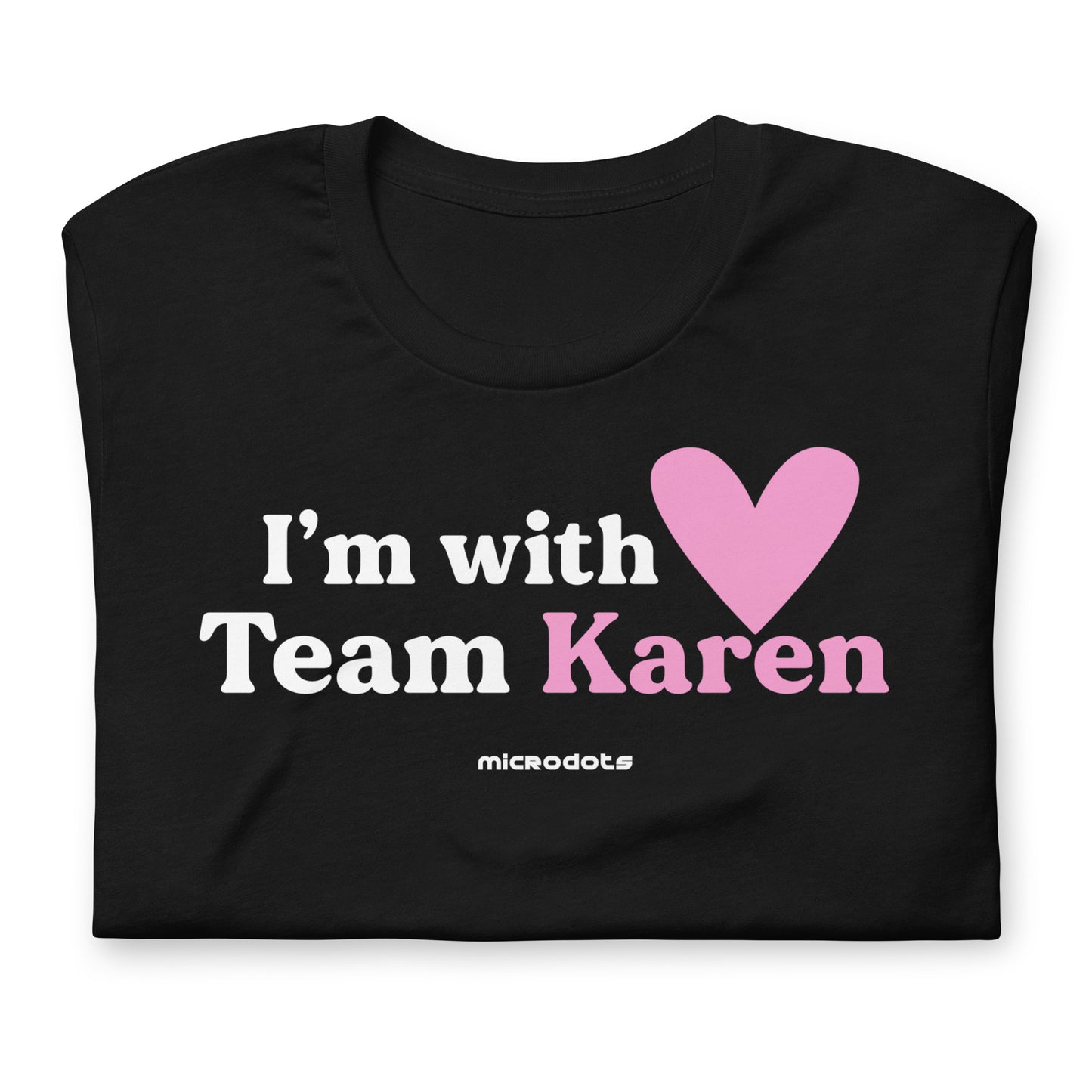 Microdots "I'm with Team Karen" - Unisex t-shirt