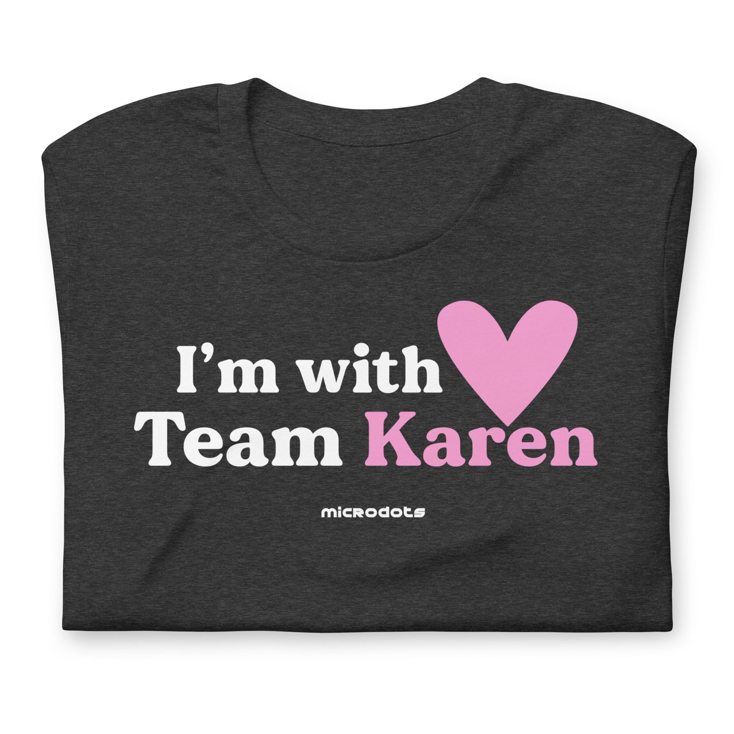 Microdots "I'm with Team Karen" - Unisex t-shirt